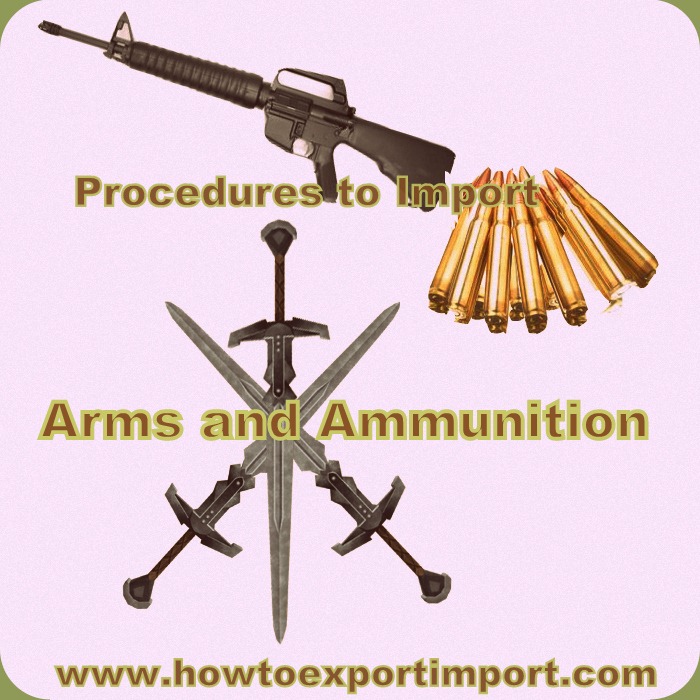 Conditions To Import Arms & Ammunition, Parts and Accessories